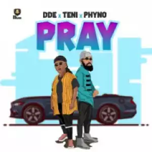 DDE - Pray ft Teni & Phyno